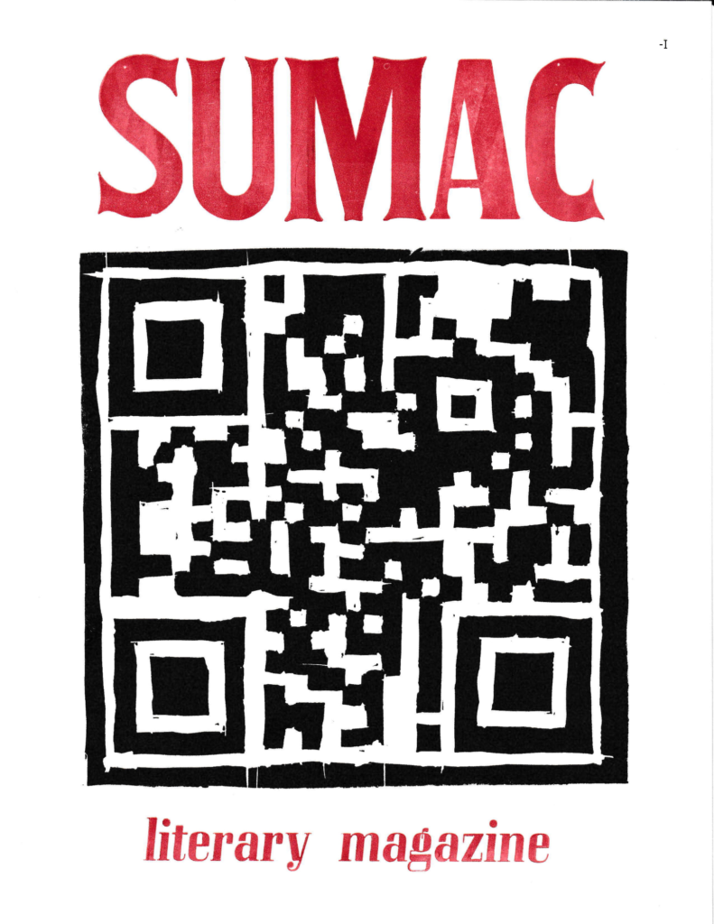 On white paper, "Sumac" is printed in all caps using wood type; "literary magazine" is printed on the bottom of the page in italic serif font. The text is all printed in vibrant red ink. In the center of the broadside, taking up most of the room, is a linocut QR code, printed in black, that takes you to the Sumac Literary Magazine website; the QR does scan.